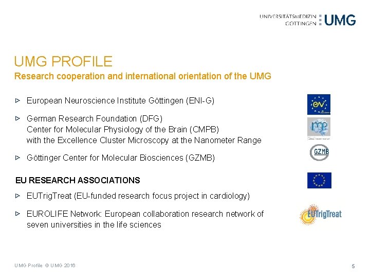 UMG PROFILE Research cooperation and international orientation of the UMG European Neuroscience Institute Göttingen