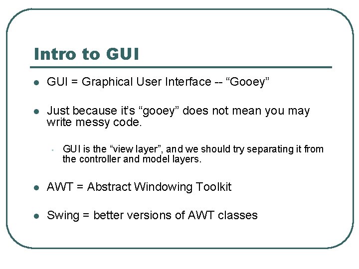 Intro to GUI l GUI = Graphical User Interface -- “Gooey” l Just because