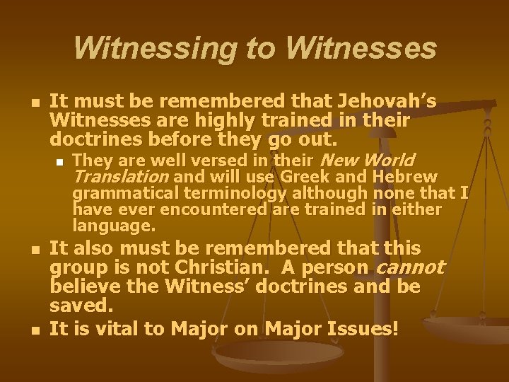 Witnessing to Witnesses n It must be remembered that Jehovah’s Witnesses are highly trained
