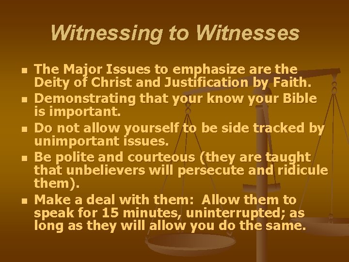 Witnessing to Witnesses n n n The Major Issues to emphasize are the Deity