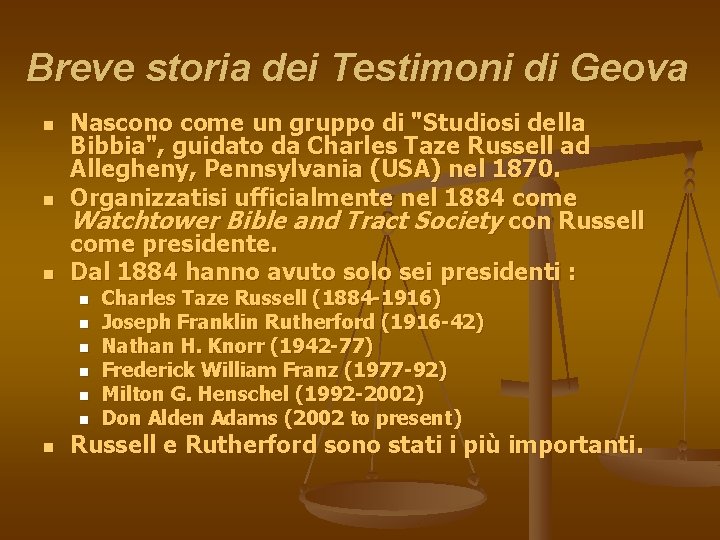 Breve storia dei Testimoni di Geova n n n Nascono come un gruppo di