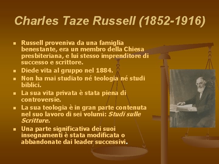 Charles Taze Russell (1852 -1916) n n n Russell proveniva da una famiglia benestante,