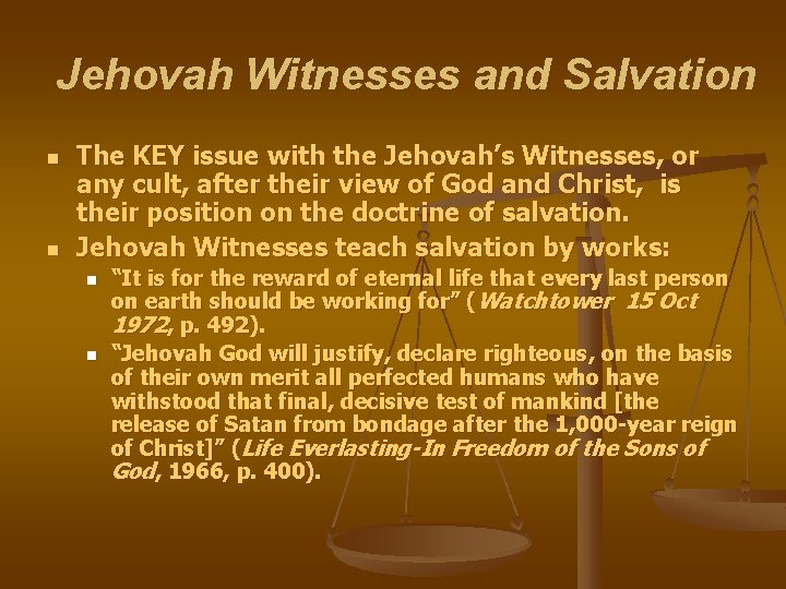 Jehovah Witnesses and Salvation n n The KEY issue with the Jehovah’s Witnesses, or