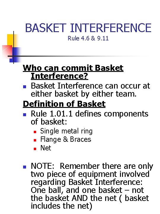 BASKET INTERFERENCE Rule 4. 6 & 9. 11 Who can commit Basket Interference? n