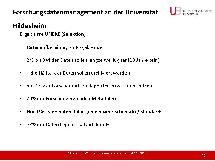 Forschungsdatenmanagement an der Universität Hildesheim Ergebnisse UNEKE (Selektion): • Datenaufbereitung zu Projektende • 2/3