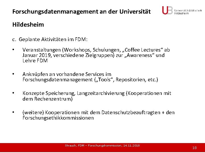 Forschungsdatenmanagement an der Universität Hildesheim c. Geplante Aktivitäten im FDM: • Veranstaltungen (Workshops, Schulungen,