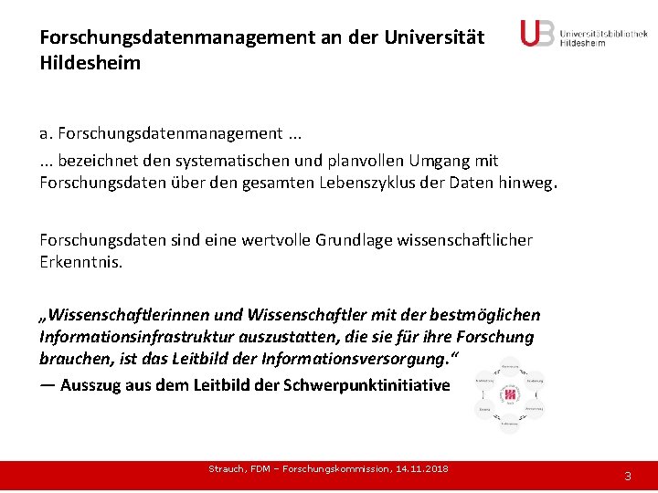 Forschungsdatenmanagement an der Universität Hildesheim a. Forschungsdatenmanagement. . . bezeichnet den systematischen und planvollen