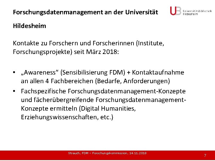 Forschungsdatenmanagement an der Universität Hildesheim Kontakte zu Forschern und Forscherinnen (Institute, Forschungsprojekte) seit März