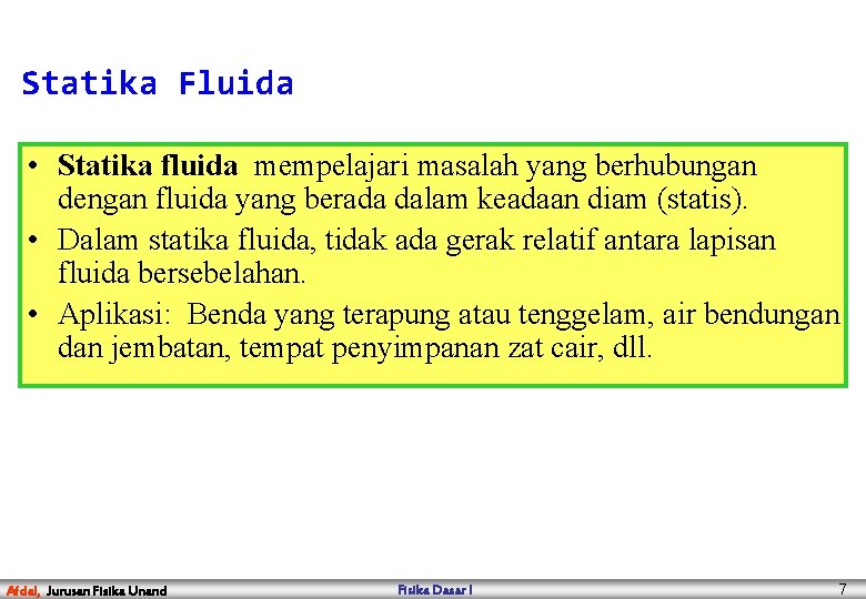 Statika Fluida • Statika fluida mempelajari masalah yang berhubungan dengan fluida yang berada dalam