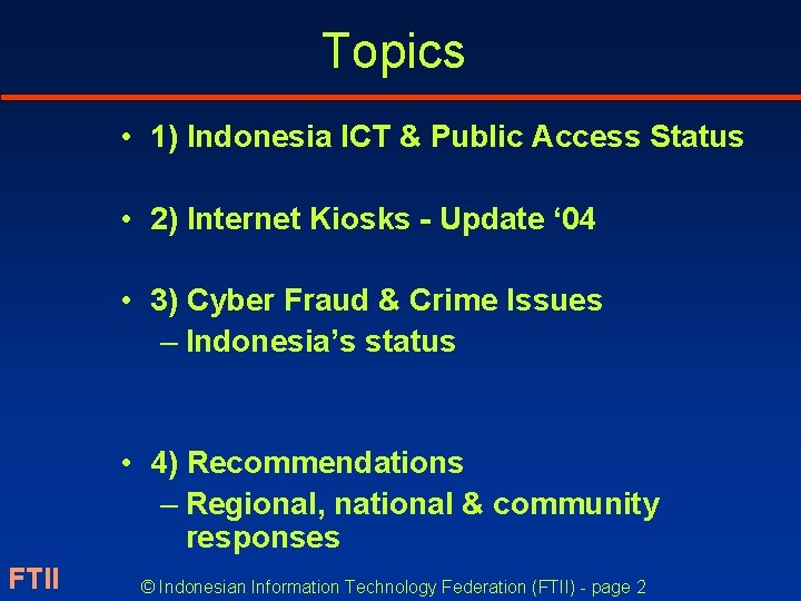 Topics • 1) Indonesia ICT & Public Access Status • 2) Internet Kiosks -