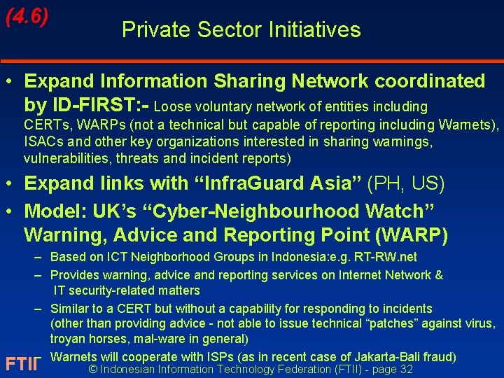 (4. 6) Private Sector Initiatives • Expand Information Sharing Network coordinated by ID-FIRST: -