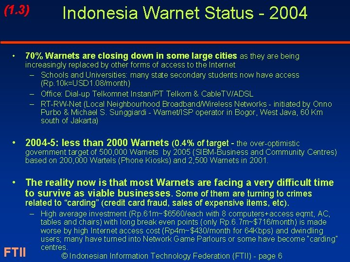 (1. 3) • Indonesia Warnet Status - 2004 70% Warnets are closing down in