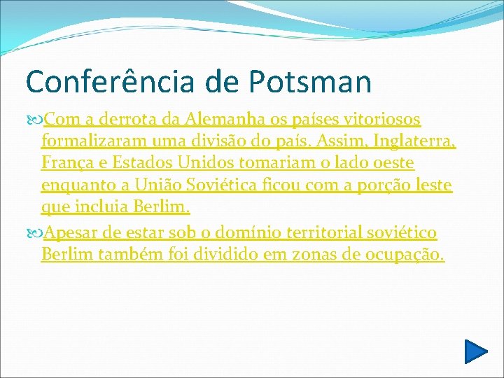 Conferência de Potsman Com a derrota da Alemanha os países vitoriosos formalizaram uma divisão