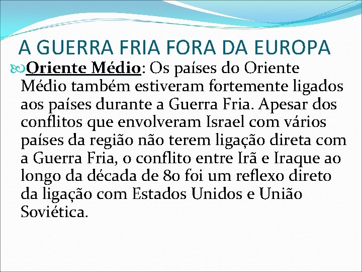 A GUERRA FRIA FORA DA EUROPA Oriente Médio: Médio Os países do Oriente Médio