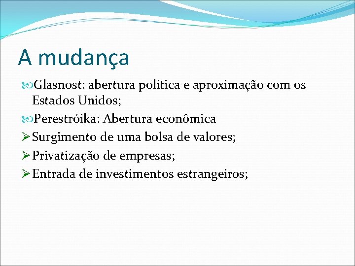 A mudança Glasnost: abertura política e aproximação com os Estados Unidos; Perestróika: Abertura econômica