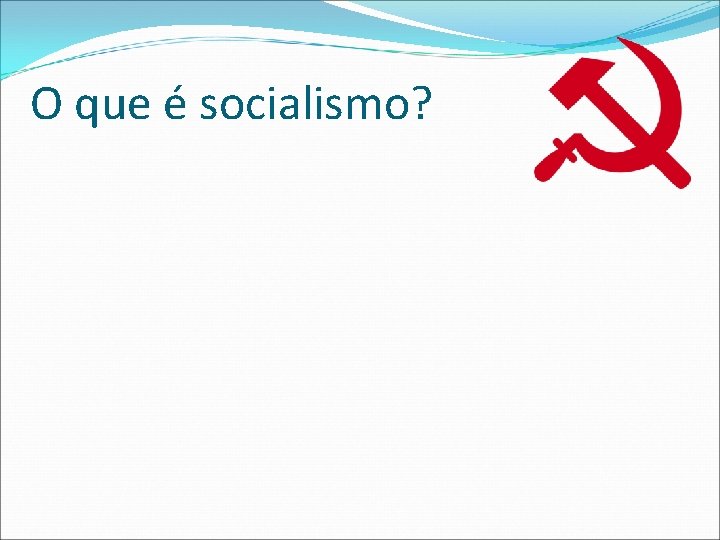 O que é socialismo? 