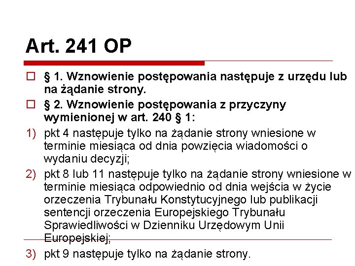 Art. 241 OP o § 1. Wznowienie postępowania następuje z urzędu lub na żądanie