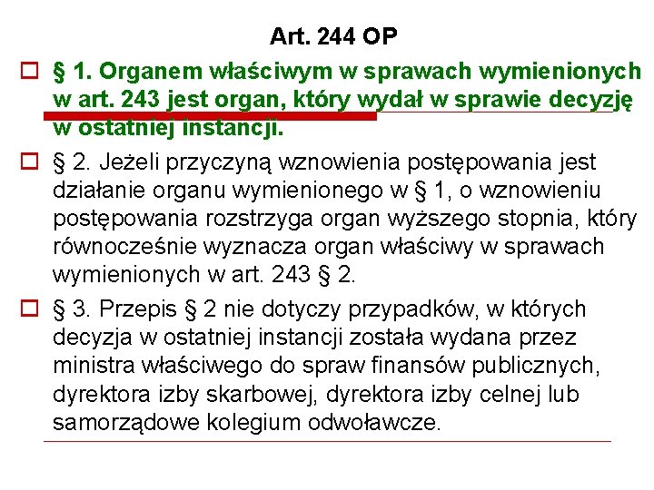 Art. 244 OP o § 1. Organem właściwym w sprawach wymienionych w art. 243