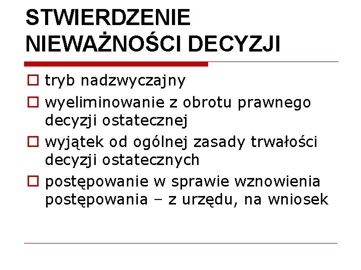 STWIERDZENIE NIEWAŻNOŚCI DECYZJI o tryb nadzwyczajny o wyeliminowanie z obrotu prawnego decyzji ostatecznej o STWIERDZENIE NIEWAŻNOŚCI DECYZJI o tryb nadzwyczajny o wyeliminowanie z obrotu prawnego decyzji ostatecznej o