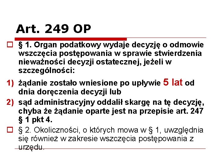 Art. 249 OP o § 1. Organ podatkowy wydaje decyzję o odmowie wszczęcia postępowania