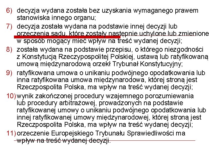 6) decyzja wydana została bez uzyskania wymaganego prawem stanowiska innego organu; 7) decyzja została