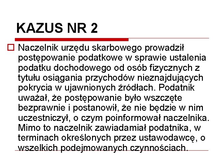 KAZUS NR 2 o Naczelnik urzędu skarbowego prowadził postępowanie podatkowe w sprawie ustalenia podatku