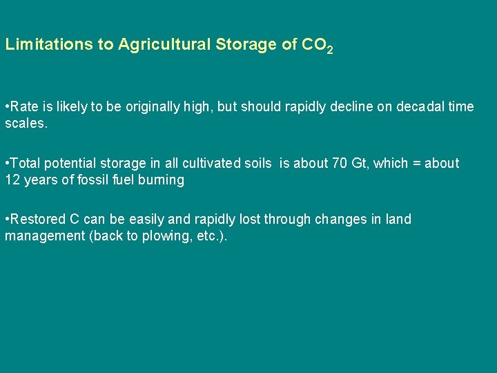 Limitations to Agricultural Storage of CO 2 • Rate is likely to be originally