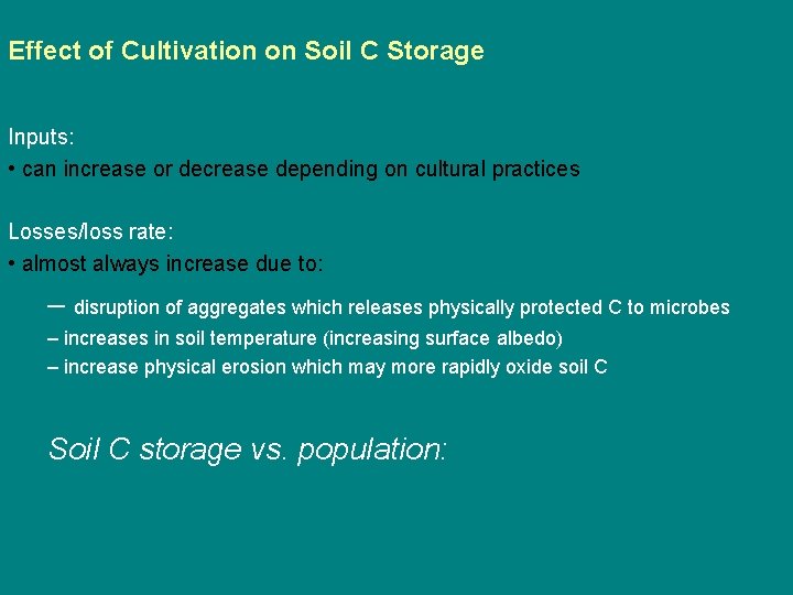 Effect of Cultivation on Soil C Storage Inputs: • can increase or decrease depending