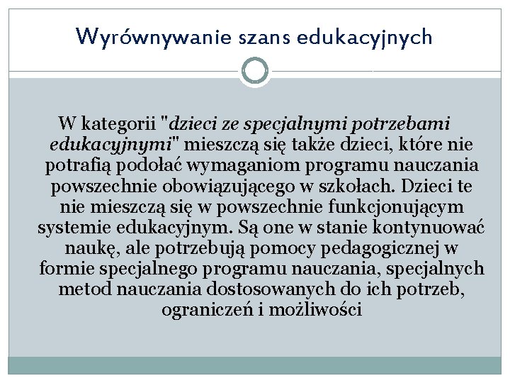 Wyrównywanie szans edukacyjnych W kategorii "dzieci ze specjalnymi potrzebami edukacyjnymi" mieszczą się także dzieci,