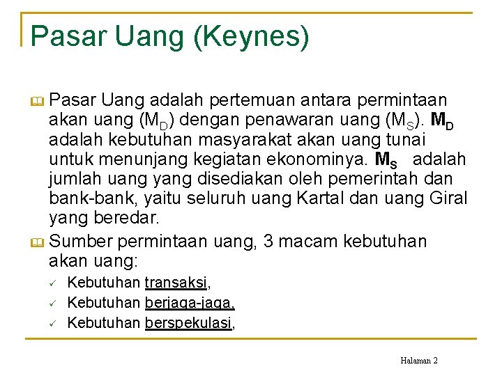 Pasar Uang (Keynes) Pasar Uang adalah pertemuan antara permintaan akan uang (MD) dengan penawaran