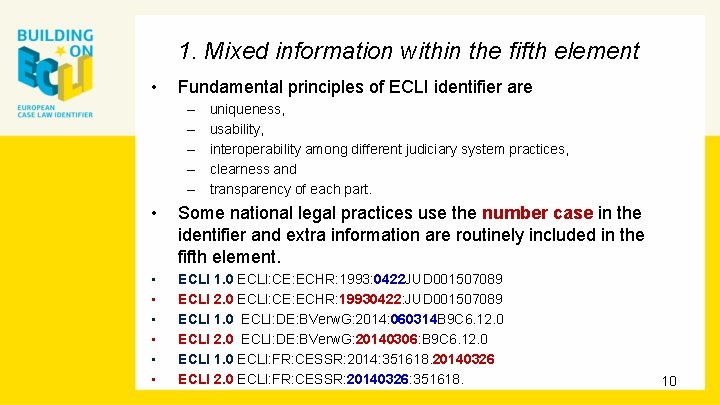 1. Mixed information within the fifth element • Fundamental principles of ECLI identifier are