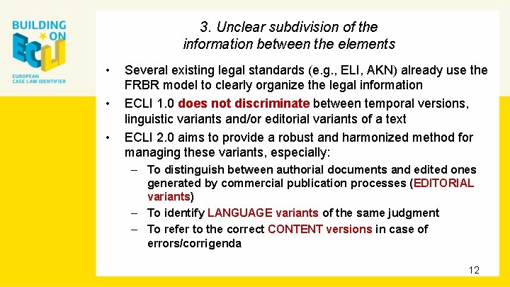 3. Unclear subdivision of the information between the elements • • • Several existing