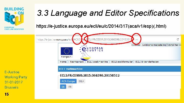 3. 3 Language and Editor Specifications https: //e-justice. europa. eu/ecli/eu/c/2014/317(aca/v 1/esp)(. html) E-Justice Working