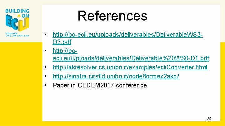 References • http: //bo-ecli. eu/uploads/deliverables/Deliverable. WS 3 D 2. pdf • http: //boecli. eu/uploads/deliverables/Deliverable%20