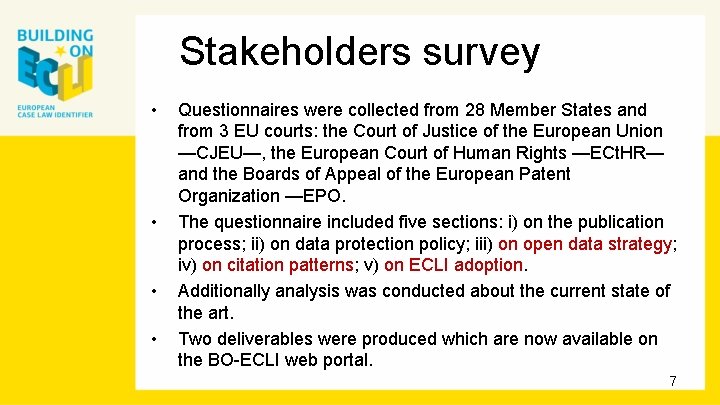 Stakeholders survey • • Questionnaires were collected from 28 Member States and from 3