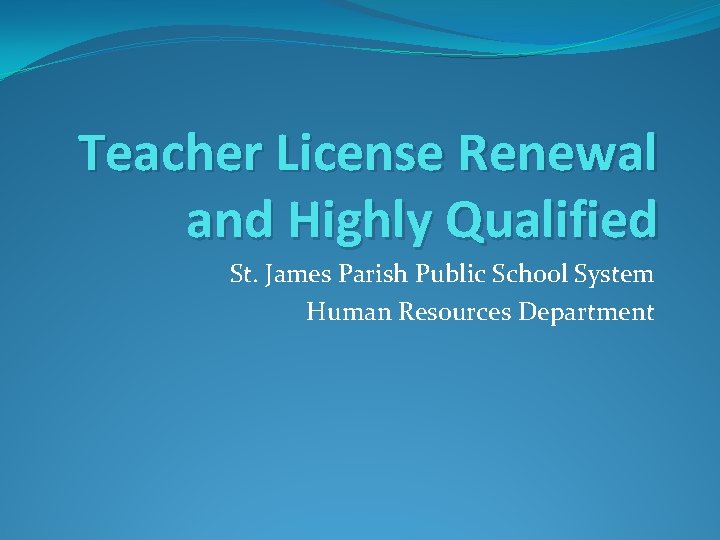 Teacher License Renewal and Highly Qualified St. James Parish Public School System Human Resources