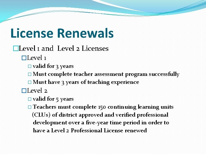 License Renewals �Level 1 and Level 2 Licenses �Level 1 � valid for 3