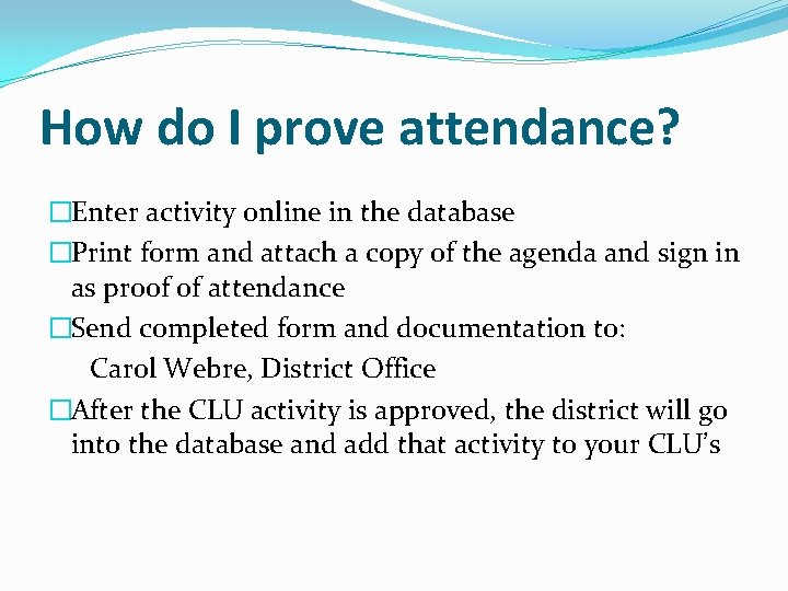 How do I prove attendance? �Enter activity online in the database �Print form and