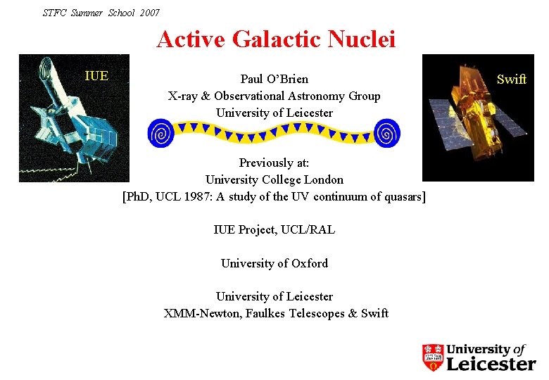 STFC Summer School 2007 Active Galactic Nuclei IUE Paul O’Brien X-ray & Observational Astronomy