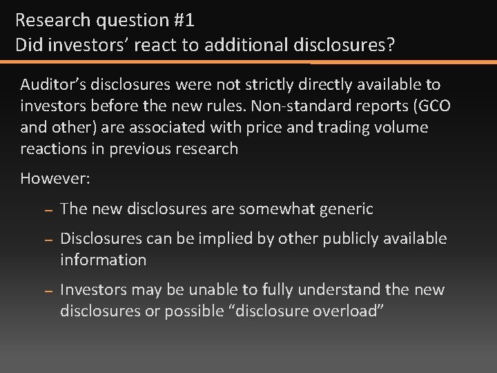 Research question #1 Did investors’ react to additional disclosures? Auditor’s disclosures were not strictly