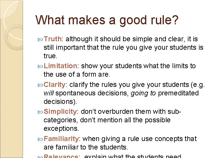 What makes a good rule? Truth: although it should be simple and clear, it