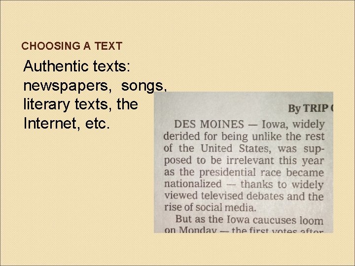 CHOOSING A TEXT Authentic texts: newspapers, songs, literary texts, the Internet, etc. 
