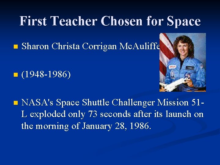 First Teacher Chosen for Space n Sharon Christa Corrigan Mc. Auliffe n (1948 -1986)