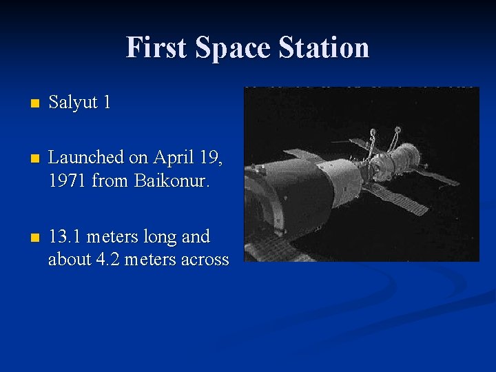 First Space Station n Salyut 1 n Launched on April 19, 1971 from Baikonur.