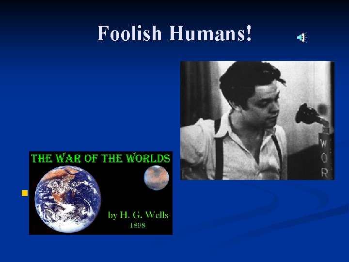 Foolish Humans! n Orson Welles – The War of the Worlds – 1958 