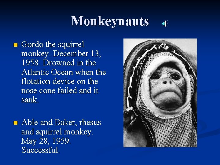 Monkeynauts n Gordo the squirrel monkey. December 13, 1958. Drowned in the Atlantic Ocean