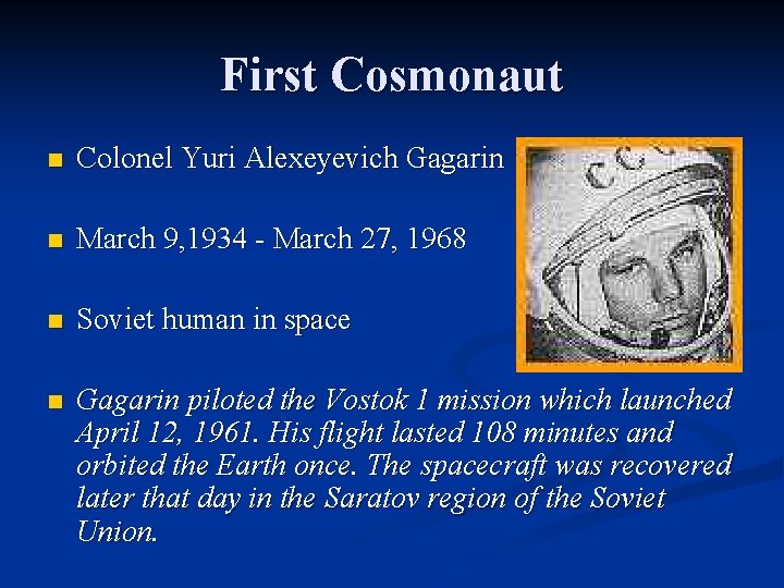 First Cosmonaut n Colonel Yuri Alexeyevich Gagarin n March 9, 1934 - March 27,