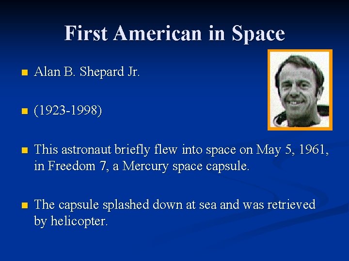 First American in Space n Alan B. Shepard Jr. n (1923 -1998) n This