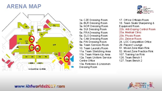 ARENA MAP 1 a. CZE Dressing Room 2 a. BLR Dressing Room 3 a.