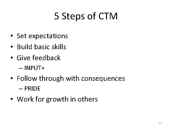 5 Steps of CTM • Set expectations • Build basic skills • Give feedback